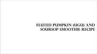 Fluted Pumpkin Ugu and Soursop Smoothie Recipe [upl. by Riba]