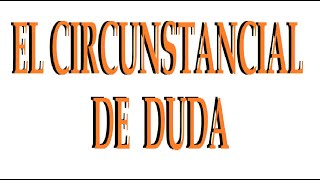 El Circunstancial de Duda [upl. by Anyel]