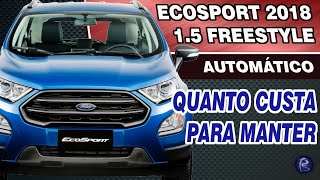 FORD ECOSPORT 2018 15  3 cilindros FREESTYLE automático  QUANTO CUSTA para manter [upl. by Paolo]