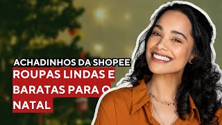 Achados da Shopee  AS ROUPAS MAIS BARATAS DA SHOPEE QUE VÃO TE SUPREENDER NESTE NATAL 🎅✨ [upl. by Elfreda]