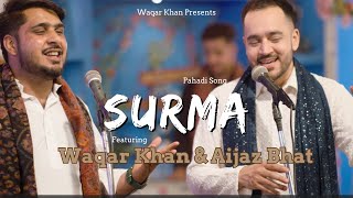 Surma laandiye Akhiyan ko  Waqar Khan x Aijaz Bhat  Pahadi Song [upl. by Publias]