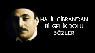 Halil Cibrandan Bilgelik Dolu Sözler [upl. by Urd892]