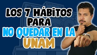 Los 7 hábitos para NO quedar en la UNAM [upl. by Rania]