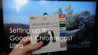 Setting up the Google Chromecast Ultra for the first time [upl. by Novihs263]