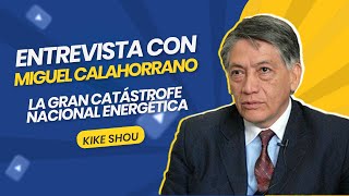 Kike Shou l Entrevista a Miguel Calahorrano La gran catástrofe nacional energética [upl. by Hallock]