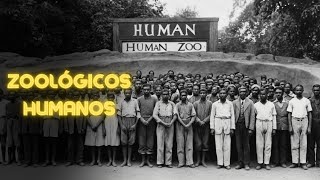 🎭 Zoológicos Humanos🧍‍♂️🧍‍♀️Un Viaje a la Historia Oculta [upl. by Manus]