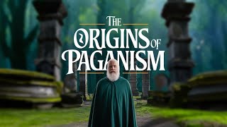 THE ORIGINS OF PAGANISM [upl. by Eatnuahc]