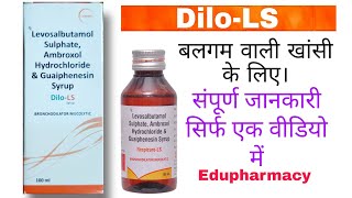 Dilo LS syrup  Levosalbutamol Sulphate Ambroxol Hydrochloride amp Guaiphenesin Syrup  Edupharmacy [upl. by Akirea413]