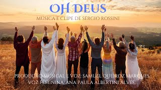 Oh Deus Música e clipe de Sérgio Rossini Com Samuel Queiroz e Ana Paula Alves [upl. by Ttekcirc]