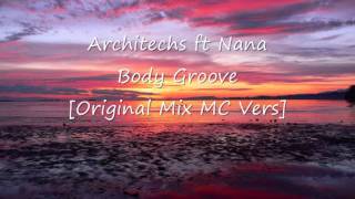 Architechs ft Nana  Body Groove Original Mix MC Vers [upl. by Vallo445]