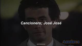 Cancionero  José José Letra [upl. by Muire831]