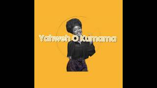 Yahweh O Kumama feat Loredie Solo [upl. by Posner]