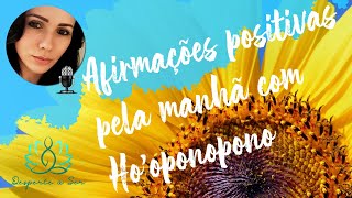 BOM DIA GRATIDÃO Afirmações Positivas para começar bem o Dia com HOOPONOPONO 🧘🏻‍♀️✨🙏🏻🎧 [upl. by Beatrix]