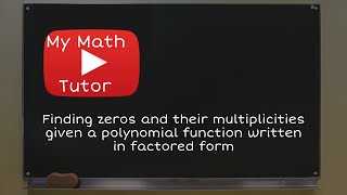 Finding zeros and their multiplicities given a polynomial function written in factored form [upl. by Anesusa]