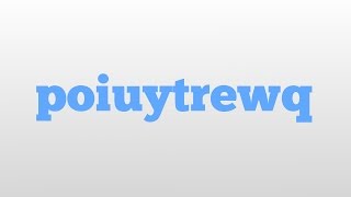 poiuytrewq meaning and pronunciation [upl. by Haimaj]