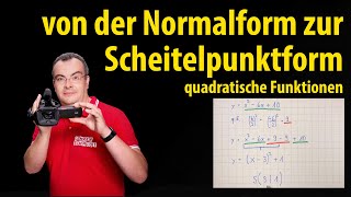 von der Normalform zur Scheitelpunktform  quadratische Funktionen  Lehrerschmidt [upl. by Nairehs]