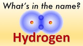 Whats in the Name Hydrogen [upl. by Ettevad]