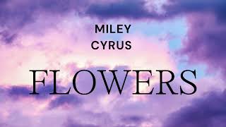 FLOWER  MILEY CYRUS LYRICS [upl. by Inoek927]