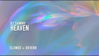 DJ Sammy  Heaven slowed  reverb [upl. by Norrv]