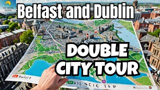 Belfast amp Dublin City Tours Both In One Trip [upl. by Oag]