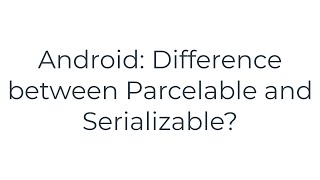 Android Difference between Parcelable and Serializable5solution [upl. by Zacks327]