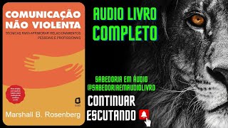 🎧 Audiobook Completo COMUNICAÇÃO NÃO VIOLENTA AUDIOBOOK MARSHALL B ROSENBERG [upl. by Stanfill]