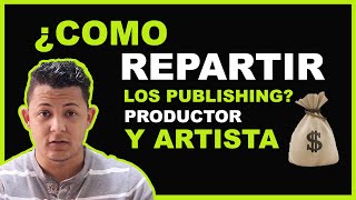 Como Repartir los Publishing Entre Artista y Productor Musical 💶 [upl. by Fleda]