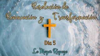 Resolución de Renovación y Transformación Día 5 La Mayor Riqueza [upl. by Ekeiram572]