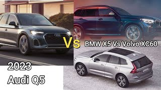 2023 Audi Q5 Vs BMW X5 Vs Volvo XC60 [upl. by Ruthann]