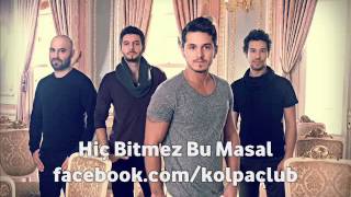 Kolpa  Hiç Bitmez Bu Masal 2012  Kolpa Fan Official [upl. by Jobina]