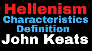 Hellenism in English Literature  Hellenism Definition  John Keats as a Hellenistic Poet [upl. by Ativ]