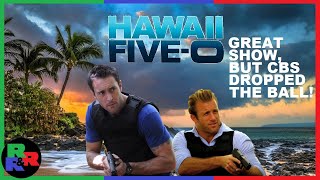 Hawaii Five0 Great Show But CBS Dropped the Ball [upl. by Anihtyc]