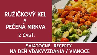 2 časť Ružičkový kel a Pečená mrkva Recepty na Deň Vďakyvzdania  Vianoce l VEGAN [upl. by Eimar]