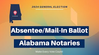 Alabama Notaries Absentee and MailIn Ballot for 2024 General Election [upl. by Thia]