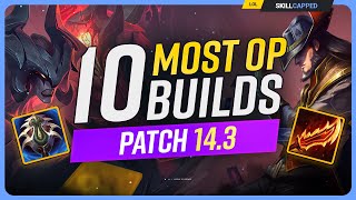 The 10 NEW MOST OP BUILDS on Patch 143  League of Legends [upl. by Means]