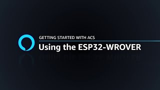 Amazon Common Software ACS  ESP32WROVER Reference Kit [upl. by Eob]