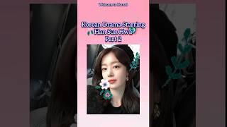 KOREAN DRAMA STARRING HAN SUN HWA PART 2 [upl. by Lyrred757]