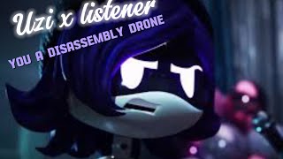 Uzi x listener Your a disassembly drone ftCyn [upl. by Carolan]