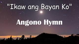 Ikaw ang Bayan Ko  quotAngono Hymnquot [upl. by Cresida]