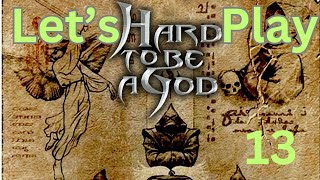 Lets Play Hard To Be A God 13 Earch Rapit [upl. by Suoivatco625]