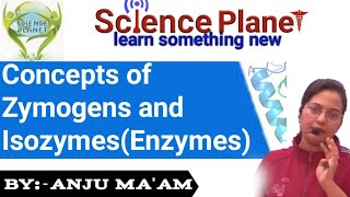 Concepts of Zymogens and Isozymes Enzymes By Anju Maam scienceplanetbiology [upl. by Auliffe]