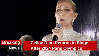 Celine Dion Returns to Stage After 2024 Paris Olympics [upl. by Woodsum162]