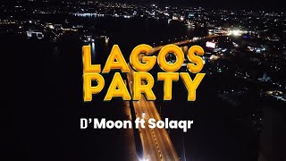 D’moonLagos Party ft Solaqr Official Music Video [upl. by Toogood192]