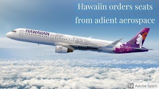 Hawaiin Orders Seats From Adient Aerospace [upl. by Kathye]