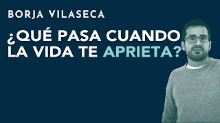 ¿Qué pasa cuando la vida te aprieta  Borja Vilaseca [upl. by Conway]