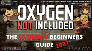 Oxygen Not Included Tutorial  The ULTIMATE Beginners Guide 2021 [upl. by Tanah]