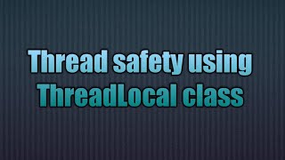 Thread safety using ThreadLocal class [upl. by Chrystal]