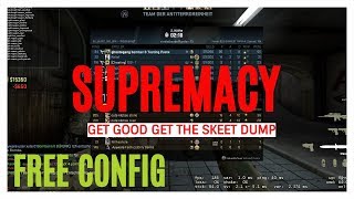 First 20 minutes ft Supremacy aka Skeet dump FREE CONFIG [upl. by Alphard959]