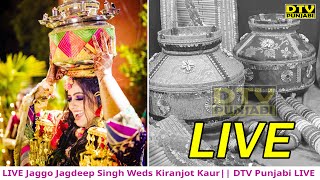 LIVE Jaggo Jagdeep Singh Weds Kiranjot Kaur  DTV Punjabi Wedding LIVE Mob 9269601313 [upl. by Diamante]