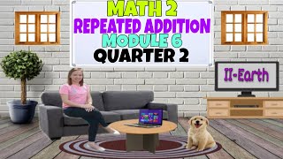 MATH 2 MODULE 6 REPEATED ADDITION [upl. by Norrad]